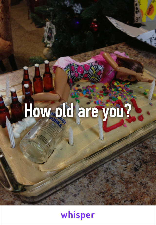 How old are you?