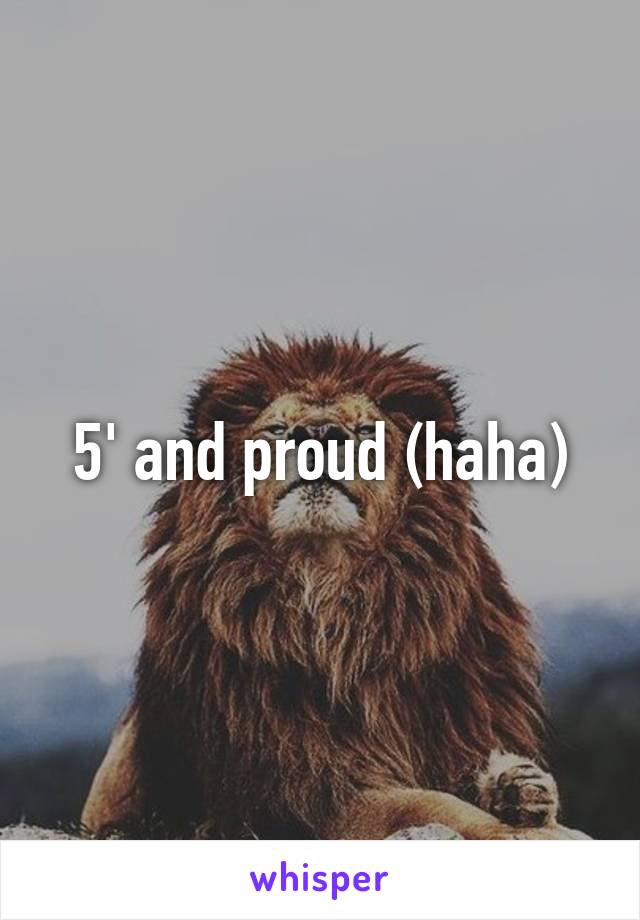 5' and proud (haha)