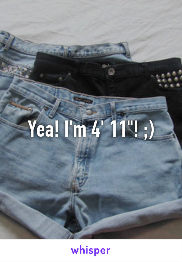 Yea! I'm 4' 11"! ;)