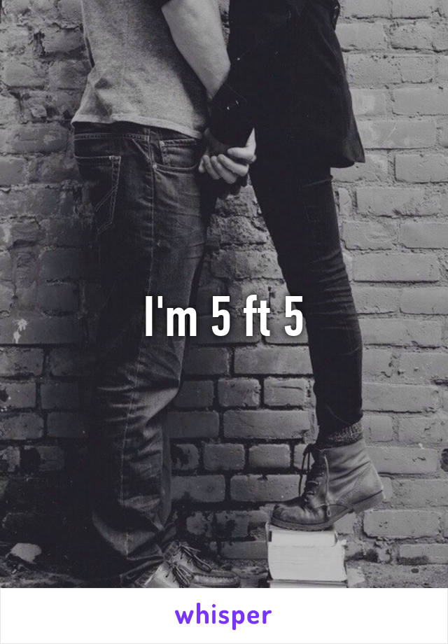 I'm 5 ft 5