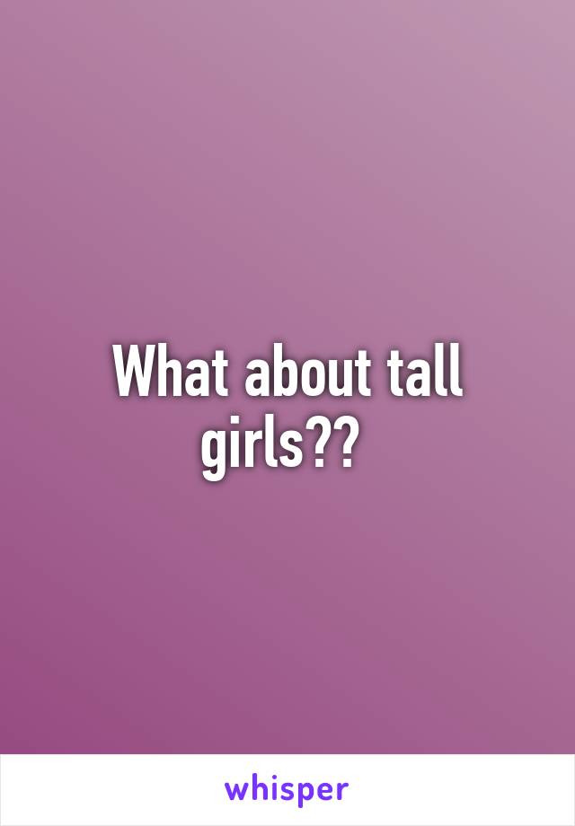 What about tall girls?? 