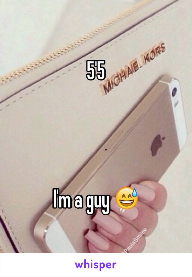 5'5




I'm a guy 😅