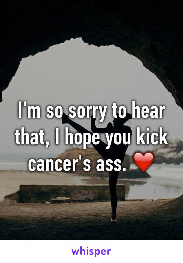 I'm so sorry to hear that, I hope you kick cancer's ass. ❤️