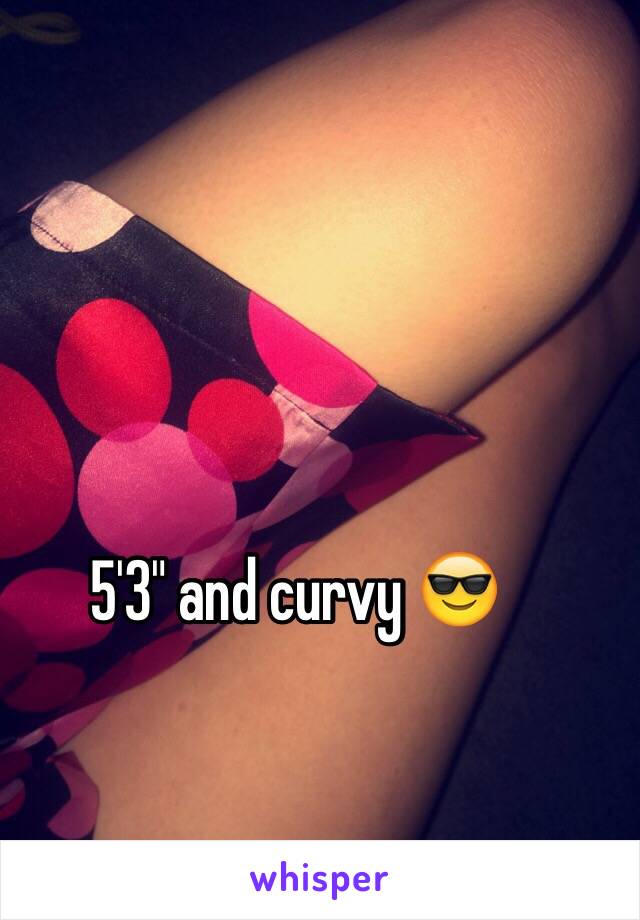 5'3" and curvy 😎