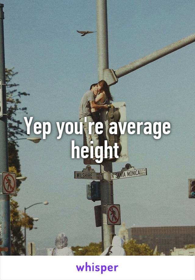 Yep you're average height 