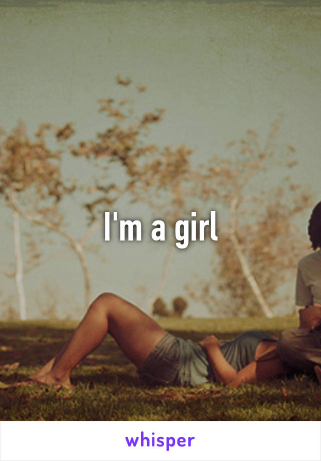 I'm a girl