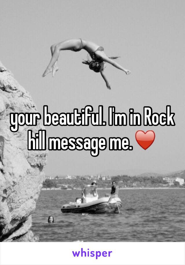 your beautiful. I'm in Rock hill message me.♥️