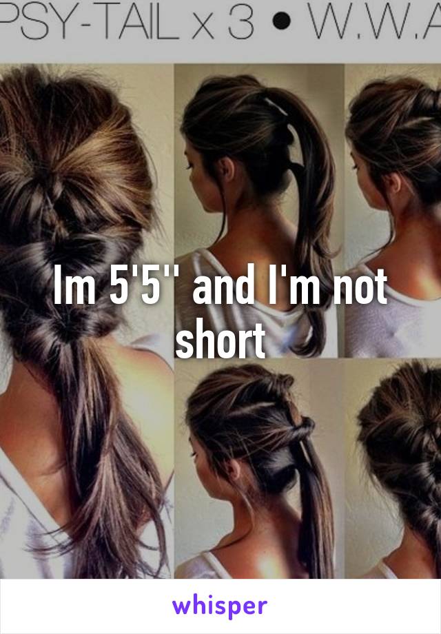 Im 5'5'' and I'm not short