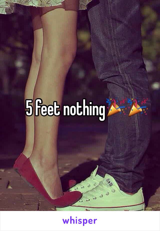 5 feet nothing🎉🎉