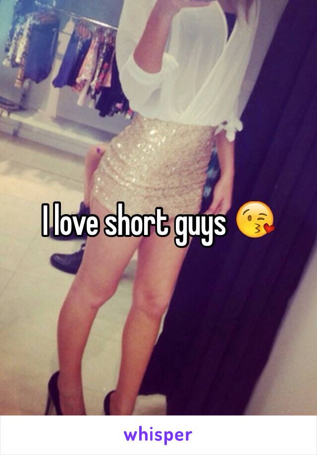 I love short guys 😘