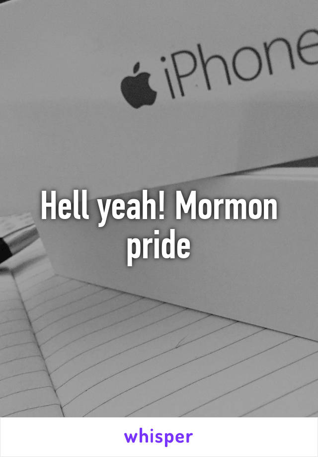 Hell yeah! Mormon pride