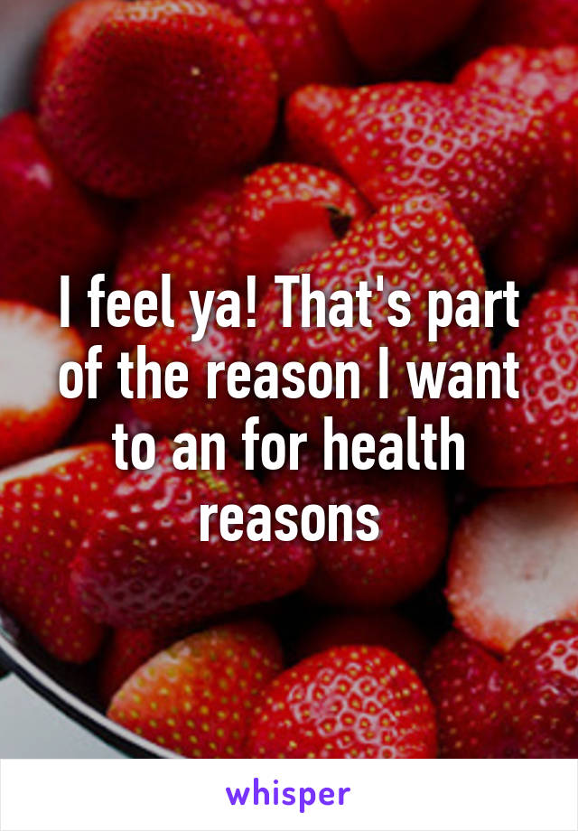 I feel ya! That's part of the reason I want to an for health reasons