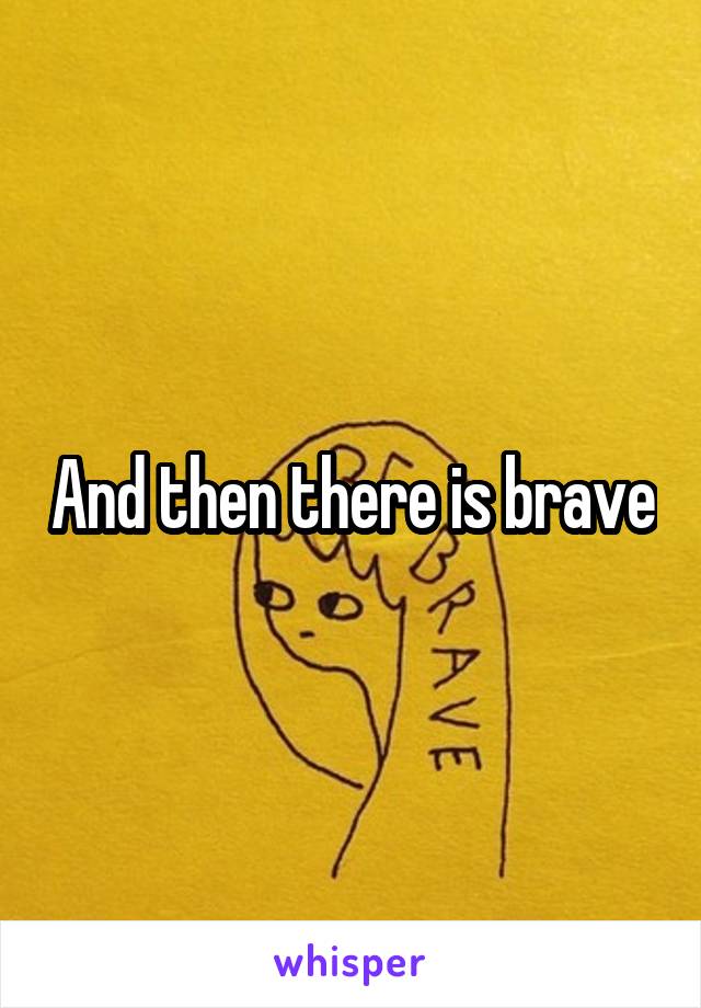 And then there is brave