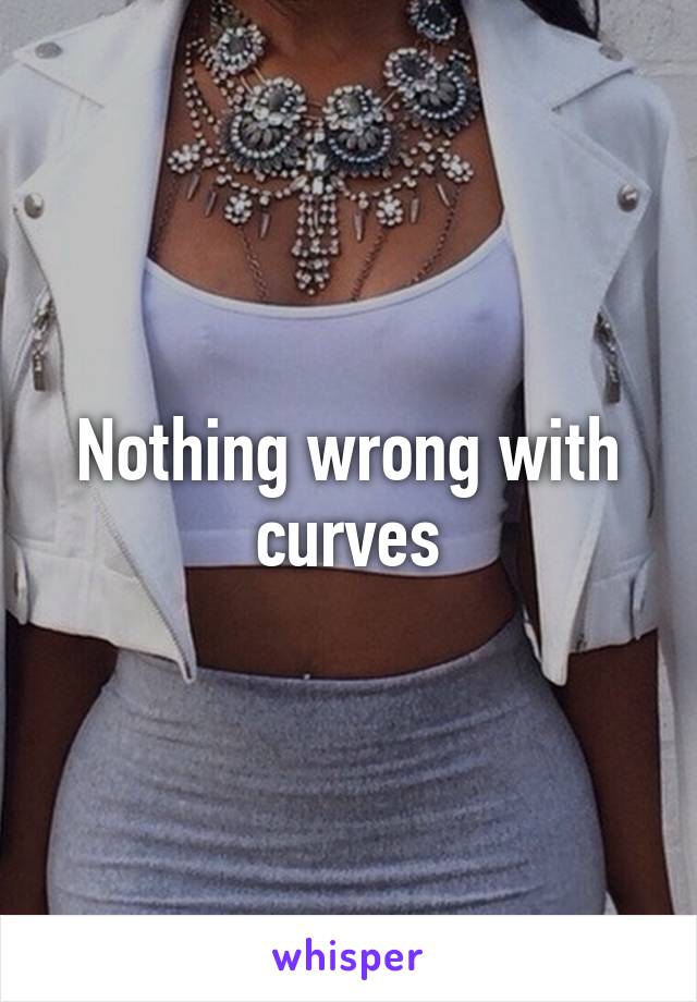 Nothing wrong with curves