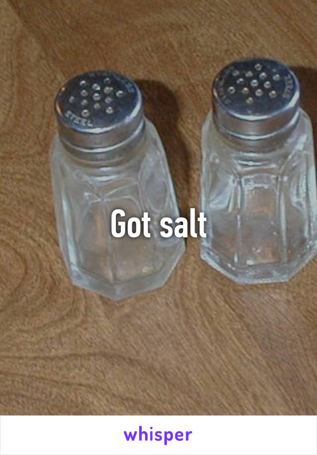 Got salt