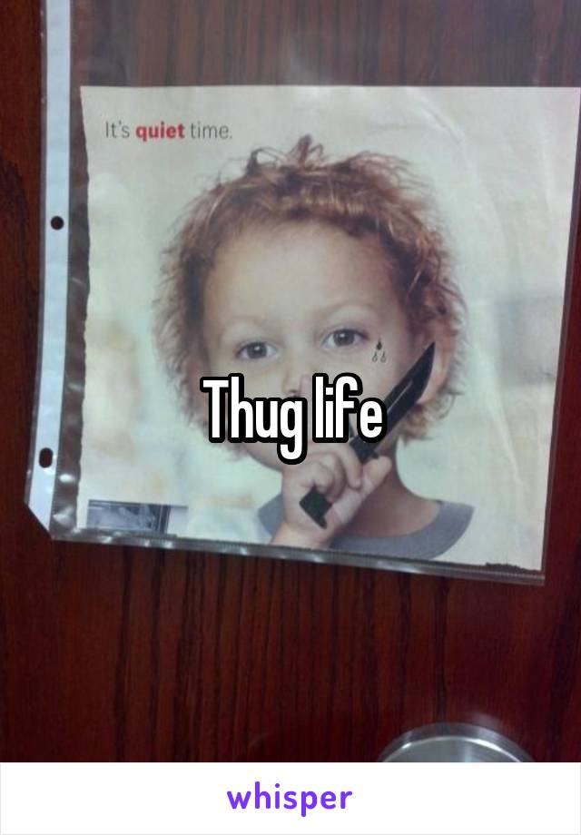 Thug life