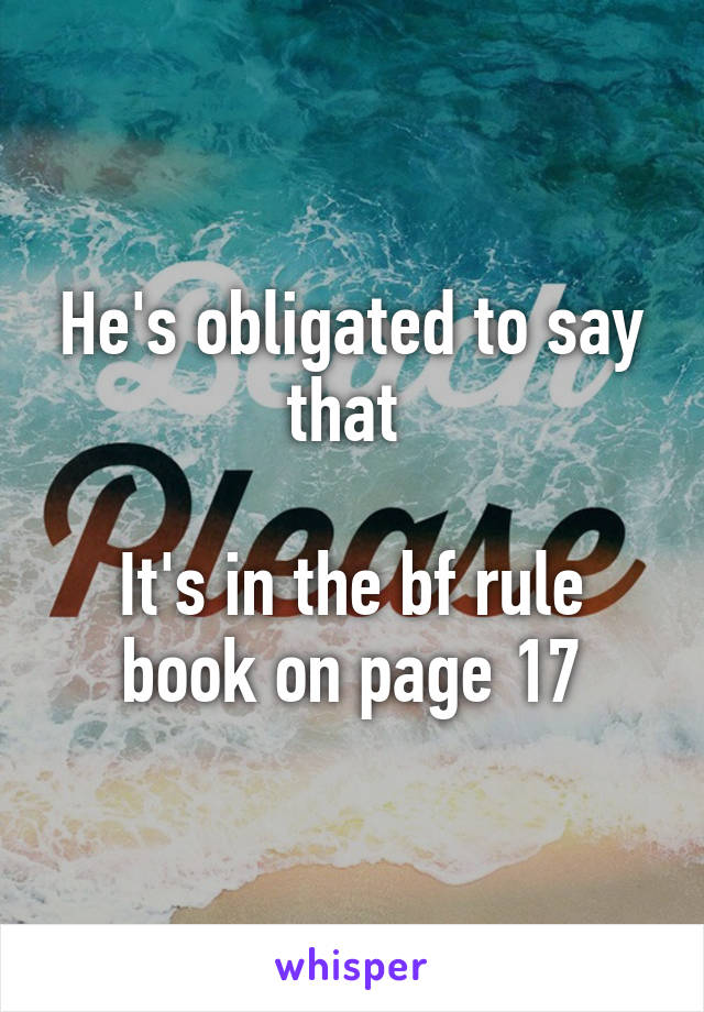 He's obligated to say that 

It's in the bf rule book on page 17