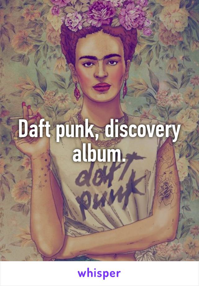 Daft punk, discovery album.