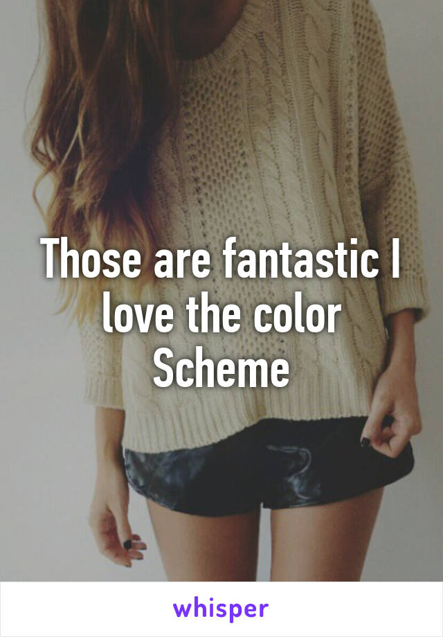 Those are fantastic I love the color
Scheme