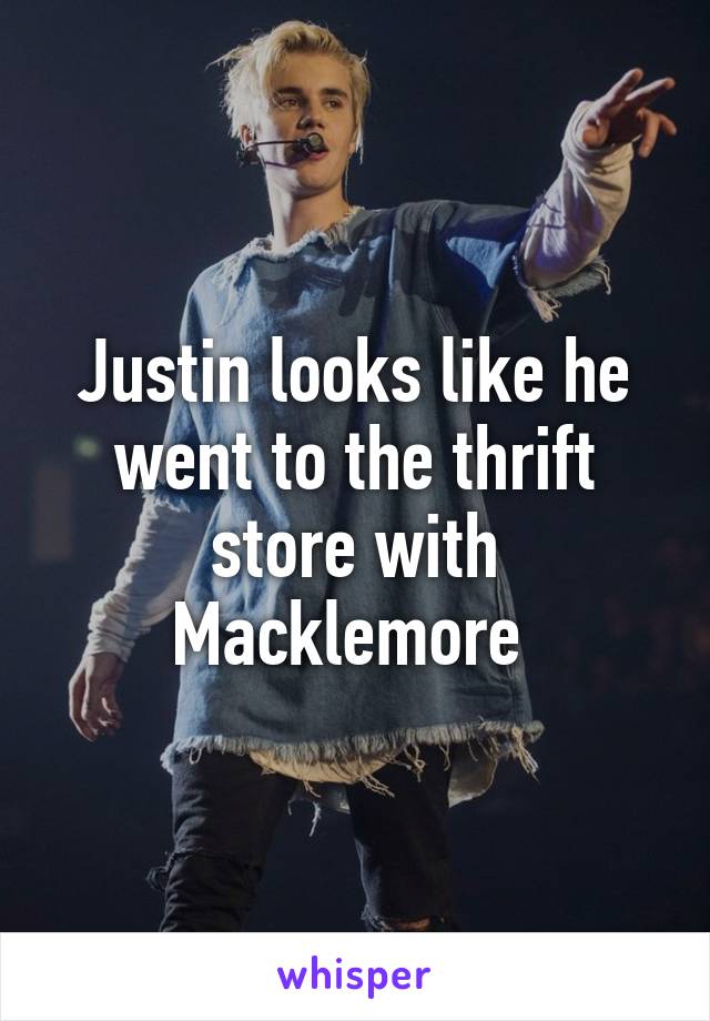 Justin looks like he went to the thrift store with Macklemore 