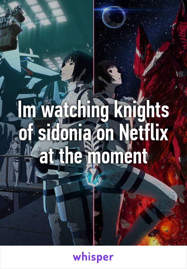 Im watching knights of sidonia on Netflix at the moment