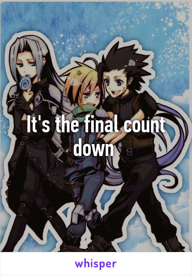 It's the final count down 