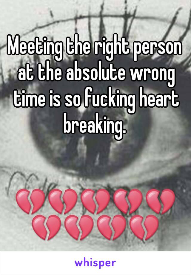 Meeting the right person at the absolute wrong time is so fucking heart breaking. 


💔💔💔💔💔💔💔💔💔