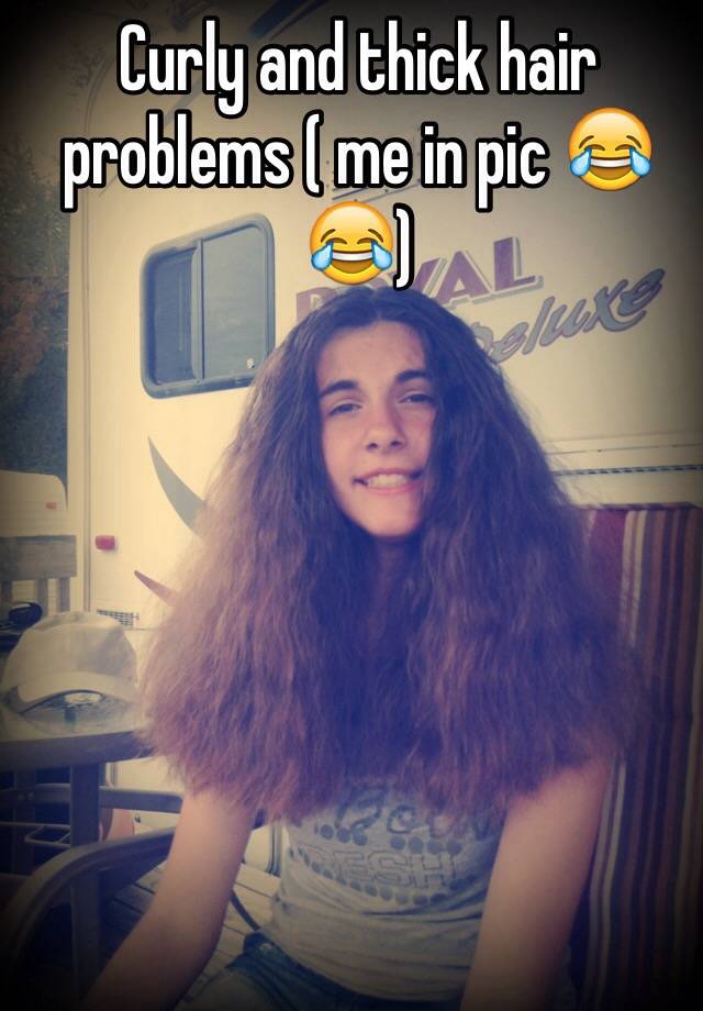 Curly and thick hair problems ( me in pic 😂😂) 