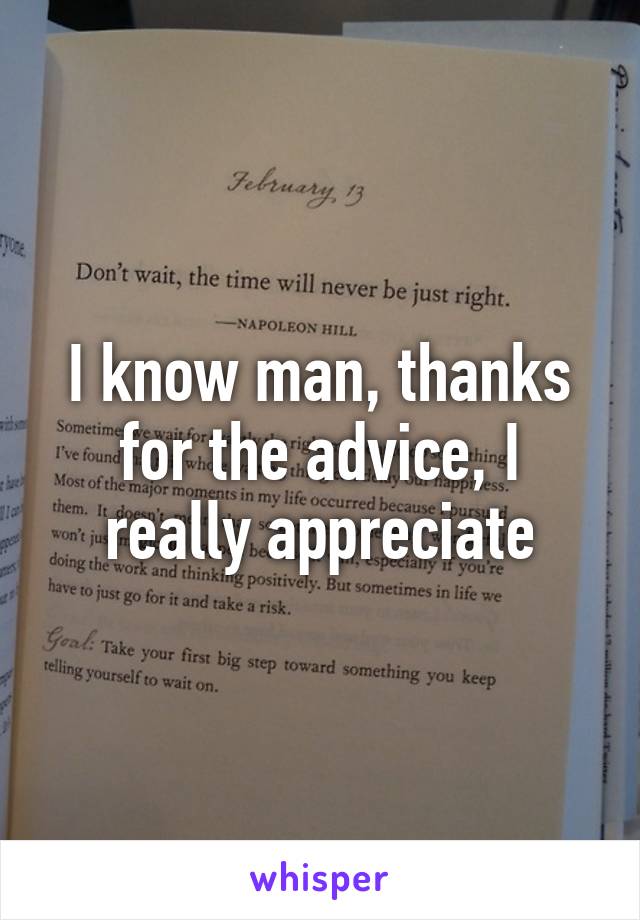 I know man, thanks for the advice, I really appreciate