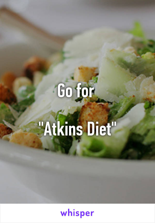 Go for 

"Atkins Diet"