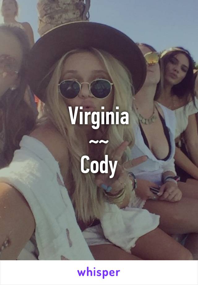 Virginia
~~
Cody