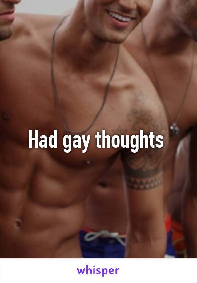 Had gay thoughts 