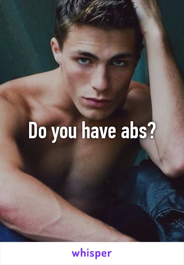 Do you have abs?