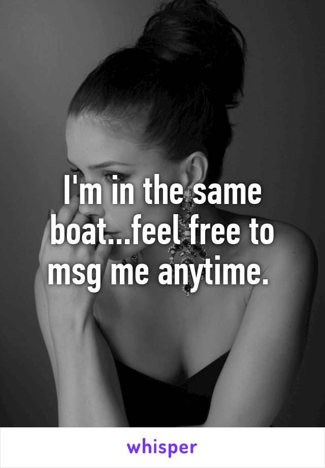 I'm in the same boat...feel free to msg me anytime. 
