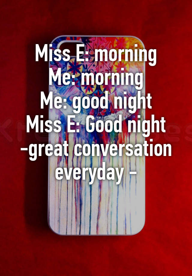 miss-e-morning-me-morning-me-good-night-miss-e-good-night-great