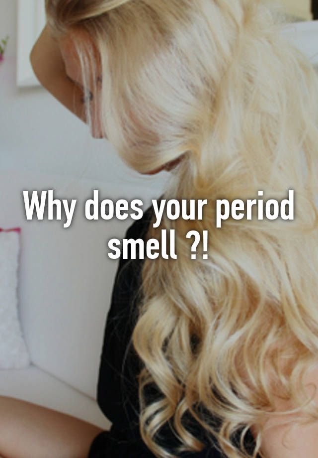 why-does-your-period-smell