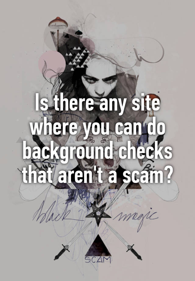 is-there-any-site-where-you-can-do-background-checks-that-aren-t-a-scam