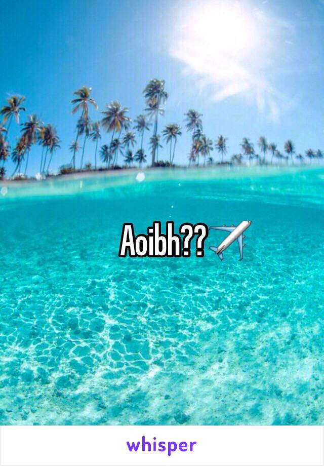 Aoibh??✈️