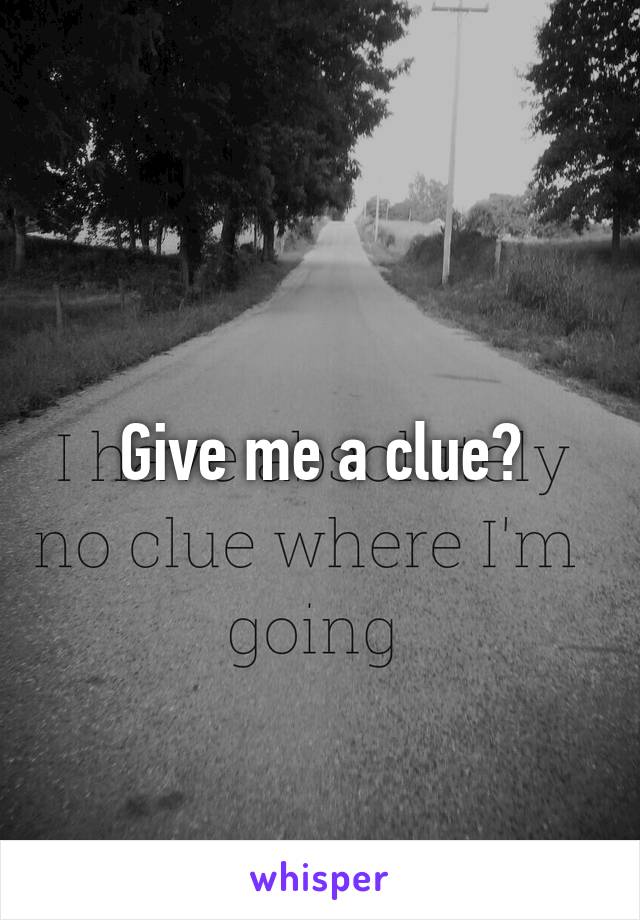 Give me a clue?