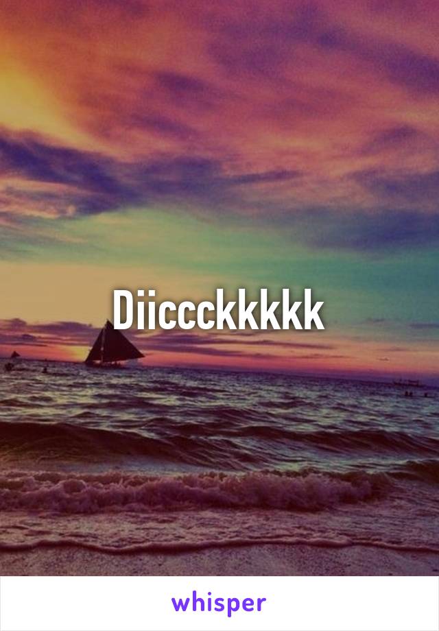 Diiccckkkkk