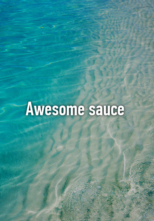 awesome-sauce