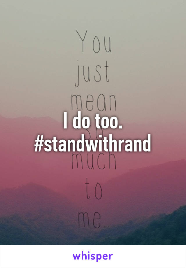 I do too. #standwithrand
