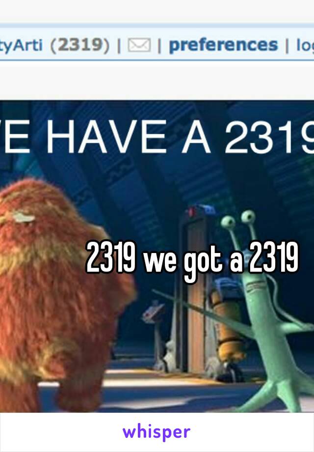 2319 we got a 2319