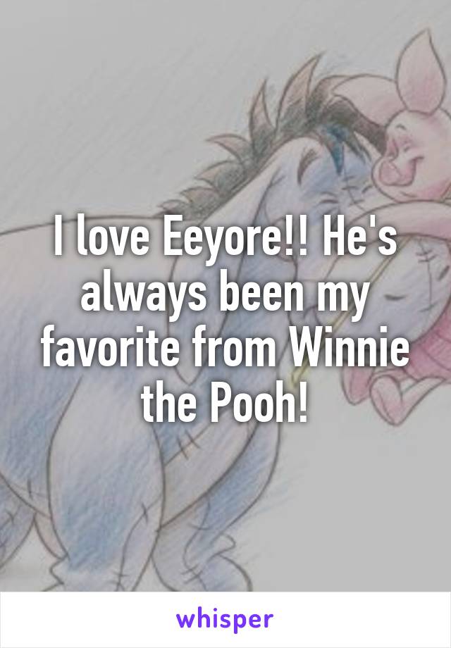 I love Eeyore!! He's always been my favorite from Winnie the Pooh!