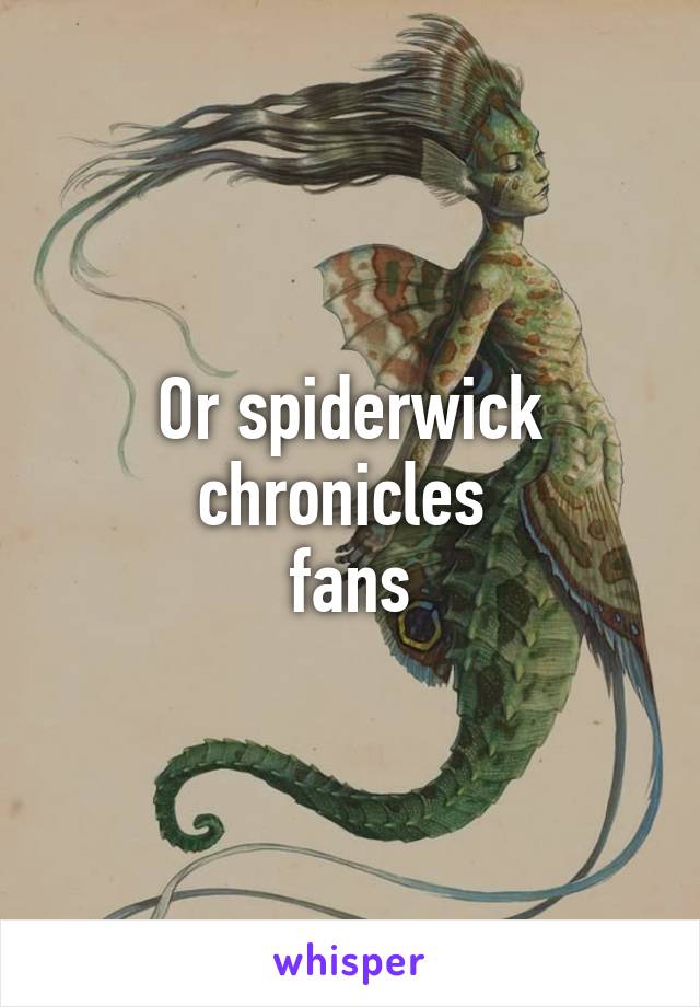 Or spiderwick chronicles 
fans