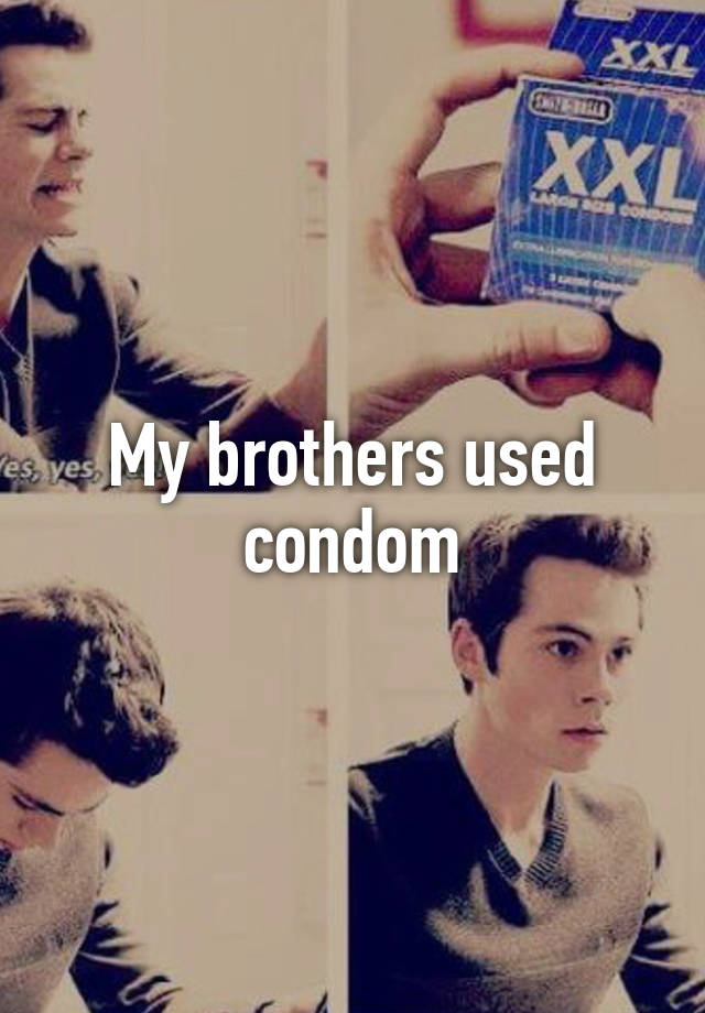 My Brothers Used Condom