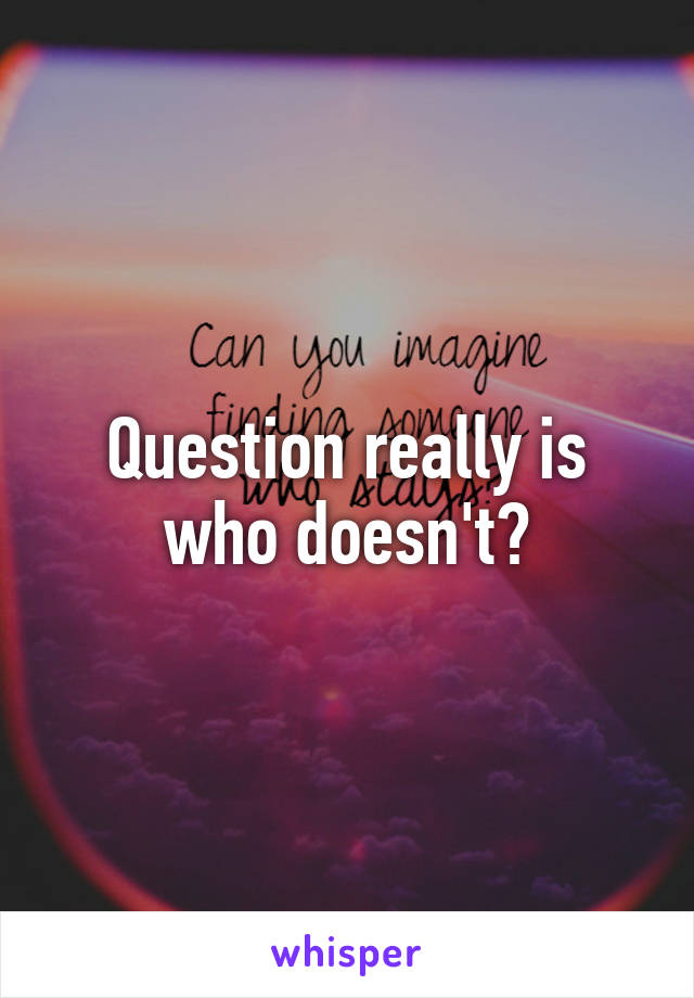 Question really is who doesn't?