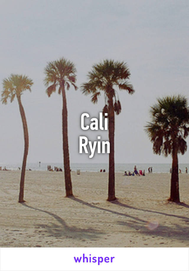Cali
Ryin