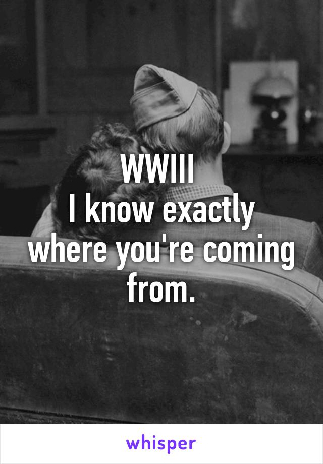 WWIII 
I know exactly where you're coming from.