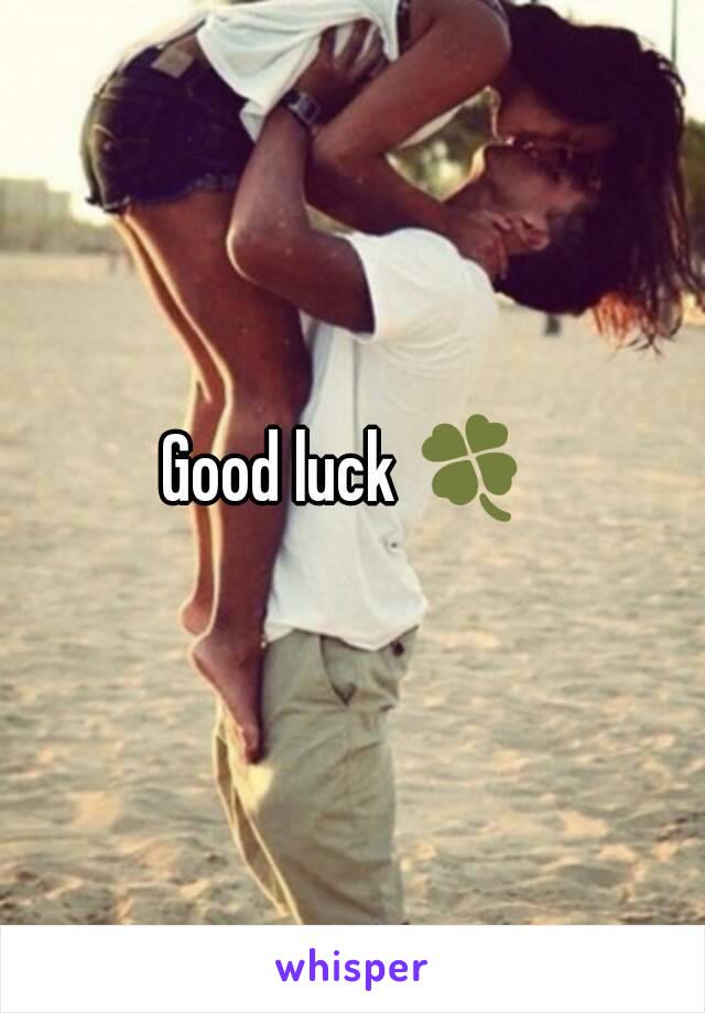 Good luck 🍀 